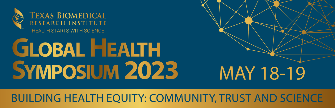 Texas Biomed’s 3rd Global Health Symposium